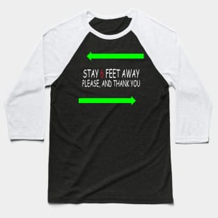 Stay 6 Feet Away Please, And Thank You Baseball T-Shirt